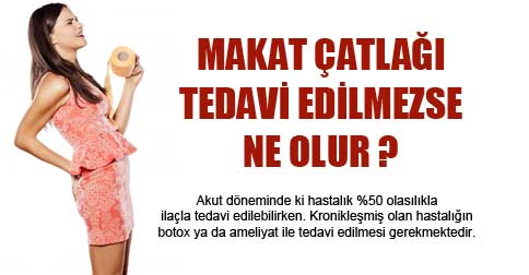 makat-catlagi-tedavi-edilmezse